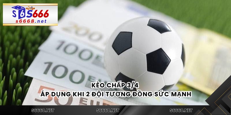 Kèo Chấp 3/4 – Cách Đọc Và Chọn Kèo Chuẩn Không Cần Chỉnh