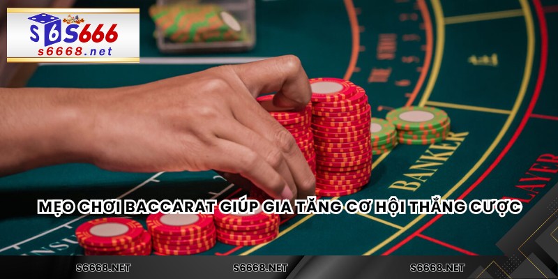 Mẹo chơi Baccarat giúp gia tăng cơ hội thắng cược