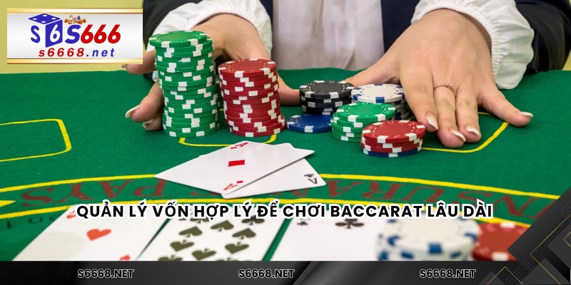 Quản lý vốn hợp lý để chơi Baccarat lâu dài 