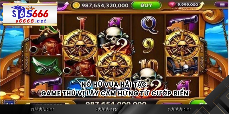 Nổ hũ Vua Hải Tặc - Game thú vị lấy cảm hứng từ cướp biển